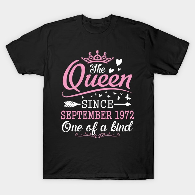 The Queen Since September 1972 One Of A Kind Happy Birthday 48 Years Old To Me You T-Shirt by Cowan79